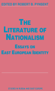 The Literature of Nationalism: Essays on East European Identity