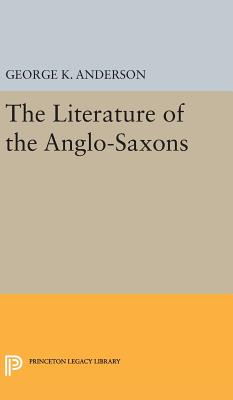 The Literature of the Anglo-Saxons - Anderson, George Kumler