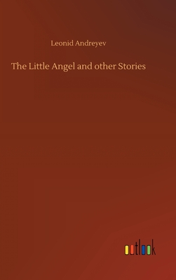 The Little Angel and other Stories - Andreyev, Leonid