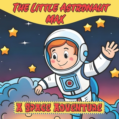 The Little Astronaut Max: A Space Adventure - Romero, Cynthia