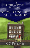 The Little-Astwick Mysteries (book two): Grave concern at the Manor