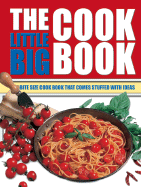 The Little Big Cook Book: The Bite Size Cook Book That Comes Stuffed with Ideas