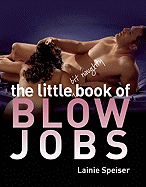 The Little Bit Naughty Book of Blow Jobs: A Step-By-Step Guide to Maximizing the Benefits of the Lemonade Diet