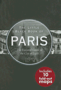 The Little Black Book of Paris: The Essential Guide to the City of Light