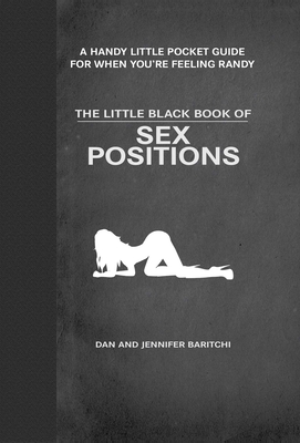 The Little Black Book of Sex Positions - Baritchi, Dan, and Baritchi, Jennifer