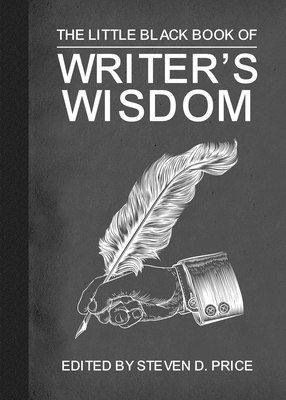 The Little Black Book of Writers' Wisdom - Price, Steven D (Editor)