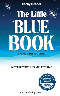 The Little Blue Book aka El Librito Azul: Metaphysics in Simple Terms - M?ndez, Conny, and Alio Publishing Group (Translated by)