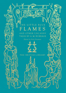 The Little Blue Flames and Other Uncanny Tales by A. M. Burrage