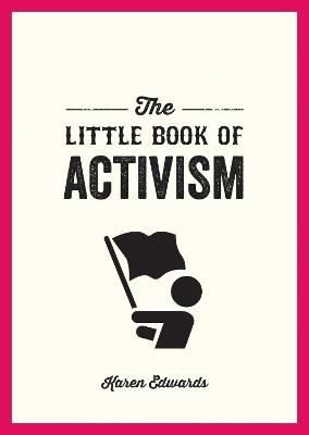 The Little Book of Activism: A Pocket Guide to Making a Difference - Edwards, Karen