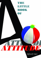 The Little Book of Attitude