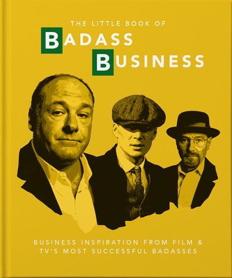 The Little Book of Badass Business: Criminally good advice - Orange Hippo!