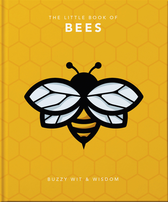 The Little Book of Bees: Buzzy Wit & Wisdom - Hippo, Orange (Editor)