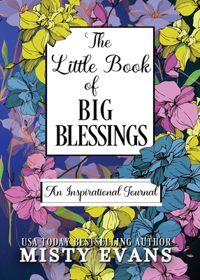 The Little Book of Big Blessings, An Inspirational Journal - Evans, Misty