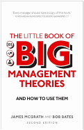 The Little Book of Big Management Theories: ... and how to use them