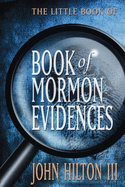 The Little Book of Book of Mormon Evidences