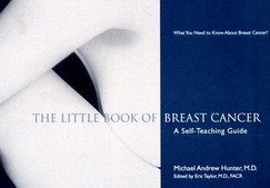 The Little Book of Breast Cancer: A Breast Cancer Self-Teaching Guide