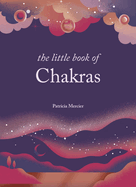 The Little Book of Chakras: Balance Your Subtle Energy for Health, Vitality, and Harmony