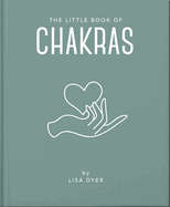 The Little Book of Chakras: Heal and Balance Your Energy Centers