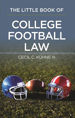 The Little Book of College Football Law - Kuhne, Cecil C