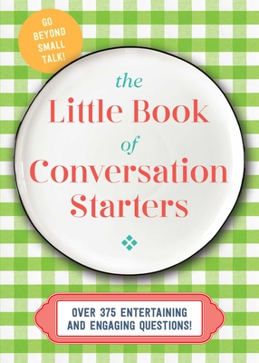 The Little Book of Conversation Starters: 375 Entertaining and Engaging Questions! - Cider Mill Press