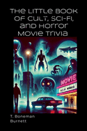 The Little Book of Cult, Sci-Fi, and Horror Movie Trivia