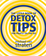 The Little Book of Detox Tips for People on the Go
