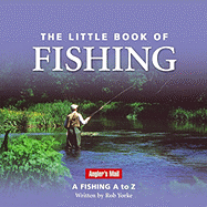 The Little Book of Fishing: A Fishing A to Z