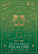 The Little Book of Folklore: An Introduction to Ancient Myths and Legends of the UK and Ireland