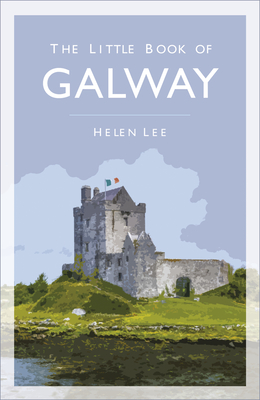 The Little Book of Galway - Lee, Helen