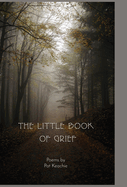 The Little Book of Grief: For A Wounded Heart