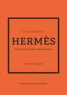The Little Book of Herms: The story of the iconic fashion house
