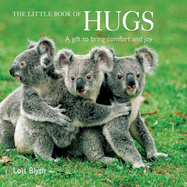 The Little Book of Hugs: A Gift to Bring Comfort and Joy