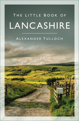 The Little Book of Lancashire - Tulloch, Alexander