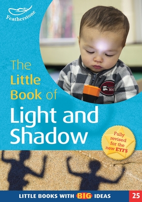 The Little Book of Light and Shadow: Little Books with Big Ideas (25) - Thornton, Linda, and Brunton, Pat