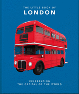 The Little Book of London: The Greatest City in the World