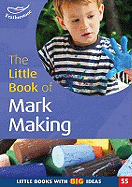 The Little Book of Mark Making: Little Books with Big Ideas
