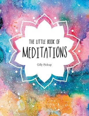 The Little Book of Meditations: A Beginner's Guide to Finding Inner Peace - Pickup, Gilly