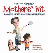 The Little Book of Mothers' Wit
