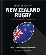 The Little Book of New Zealand Rugby: Told in their own words