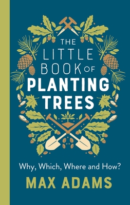 The Little Book of Planting Trees - Adams, Max