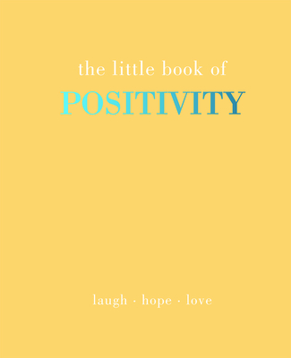 The Little Book of Positivity: Laugh Hope Love - Gray, Joanna