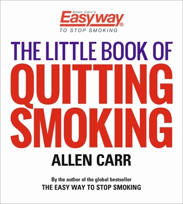 The Little Book of Quitting Smoking - Carr, Allen