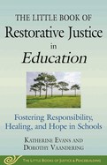 The Little Book of Restorative Justice in Education: Fostering Responsibility, Healing, and Hope in Schools