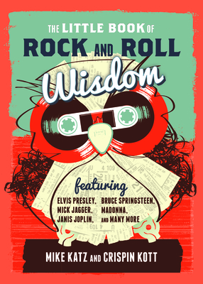 The Little Book of Rock and Roll Wisdom - Katz, Mike, and Kott, Crispin