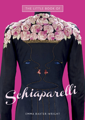 The Little Book of Schiaparelli - Baxter-Wright, Emma