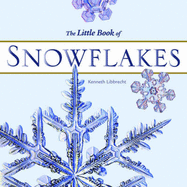 The Little Book of Snowflakes - Libbrecht, Kenneth