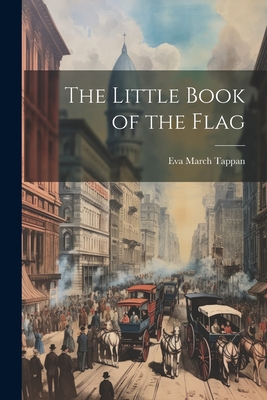 The Little Book of the Flag - Tappan, Eva March