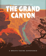The Little Book of the Grand Canyon: A Breath-taking Experience