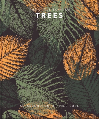 The Little Book of Trees: An Arboretum of Tree Lore - Hippo, Orange (Editor)