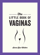 The Little Book of Vaginas: Everything You Need to Know